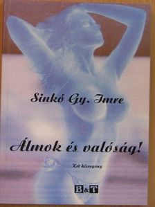 Sinkó Gy. Imre - Álmok és valóság! [antikvár]
