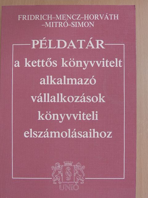 Dr. Horváth Katalin - Példatár a kettős könyvvitelt alkalmazó vállalkozások könyvviteli elszámolásához [antikvár]