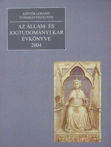 Dr. Györgyi Kálmán - Az Eötvös Loránd Tudományegyetem Állam- és Jogtudományi Karának Évkönyve 2004 [antikvár]