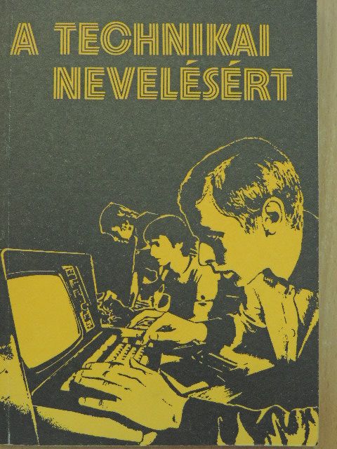 Ágoston László - A technikai nevelésért [antikvár]