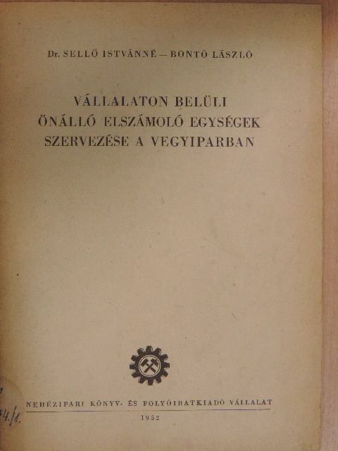 Bontó László - Vállalaton belüli önálló elszámoló egységek szervezése a vegyiparban [antikvár]