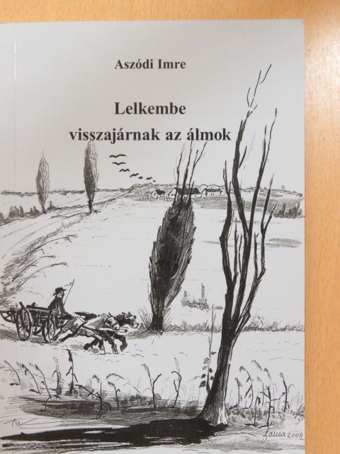 Aszódi Imre - Lelkembe visszajárnak az álmok (dedikált példány) [antikvár]