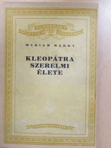 Myriam Harry - Kleopátra szerelmi élete [antikvár]