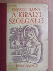 Osváth Ilona - Királyi szolgáló [antikvár]