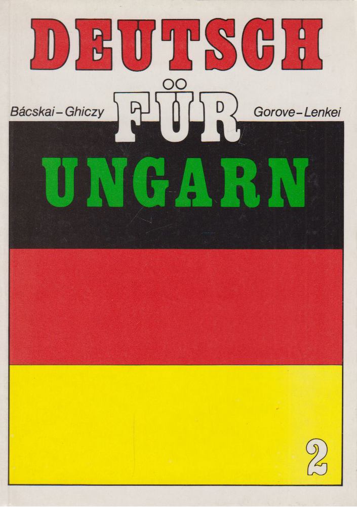 Ghiczy Erzsébet, Lenkei Ernőné, Markóné dr. Bácskai Anna, dr. Gorove Lászlóné - Deutsch für Ungarn 2. [antikvár]