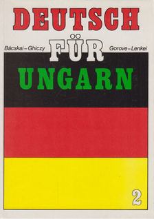Ghiczy Erzsébet, Lenkei Ernőné, Markóné dr. Bácskai Anna, dr. Gorove Lászlóné - Deutsch für Ungarn 2. [antikvár]