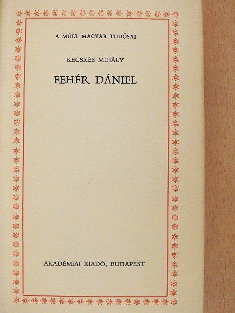 Kecskés Mihály - Fehér Dániel [antikvár]