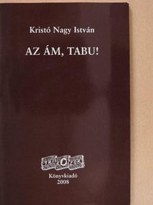 Kristó Nagy István - Az ám, tabu! [antikvár]