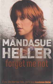 HELLER, MANDASUE - Forget Me Not [antikvár]