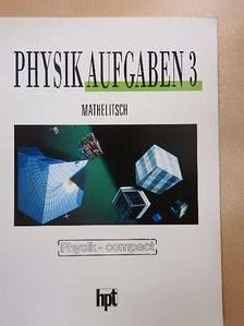 Leopold Mathelitsch - Physikaufgaben 3. [antikvár]