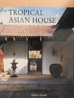 Robert Powell - The Tropical Asian House [antikvár]