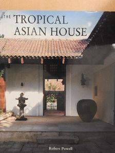 Robert Powell - The Tropical Asian House [antikvár]