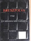 Chak István - Brusztolva avagy egy színeház szép napjairól [antikvár]