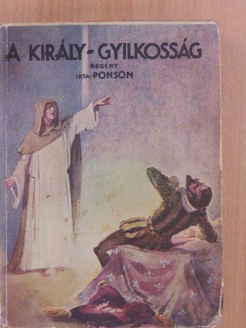 Ponson Du Terrail - A király-gyilkosság [antikvár]