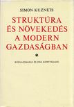 Simon Kuznets - Struktúra és növekedés a modern gazdaságban [antikvár]