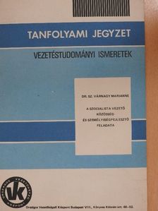 Dr. Sz. Várnagy Marianne - A szocialista vezető közösség- és személyiségfejlesztő feladata [antikvár]