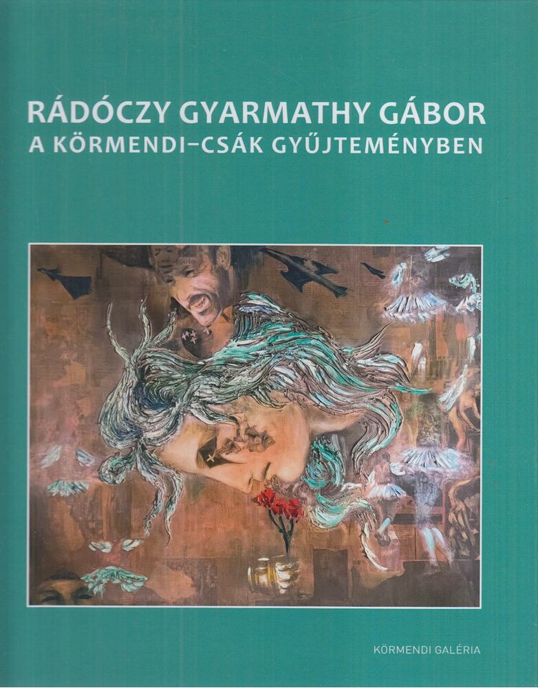 Dankó Dalma - Rádóczy Gyarmathy Gábor a Körmendi-Csák Gyűjteményben [antikvár]