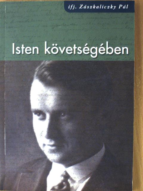 ifj. Zászkaliczky Pál - Isten követségében [antikvár]