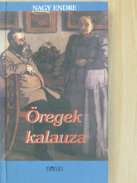 Nagy Endre - Öregek kalauza [antikvár]