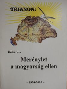Radics Géza - Trianon: Merénylet a magyarság ellen [antikvár]