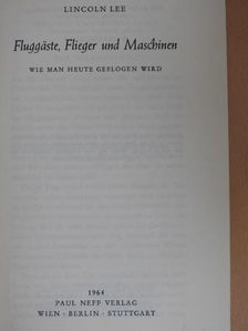 Lincoln Lee - Fluggäste, Flieger und Maschinen [antikvár]