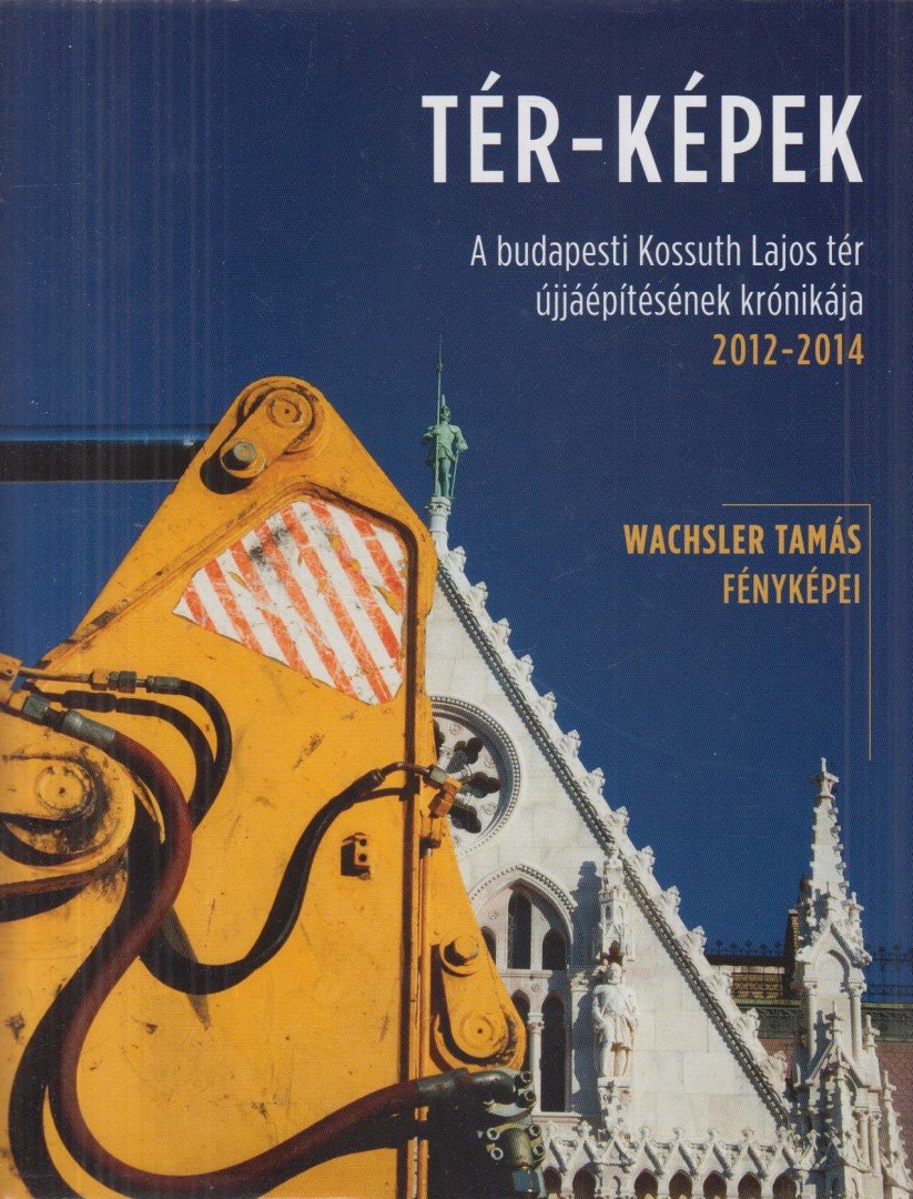 Wachsler Tamás - TÉR-KÉPEK [antikvár]