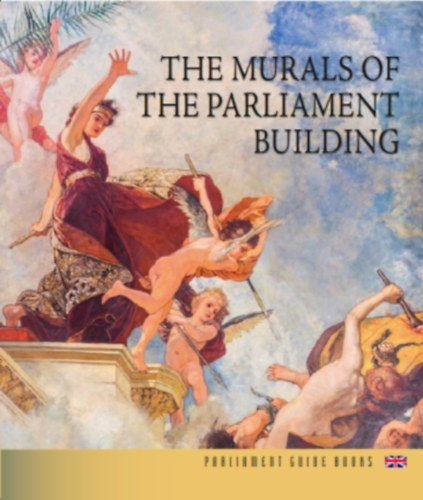 Bojtos Anikó - THE MURALS OF THE PARLIAMENT BUILDING