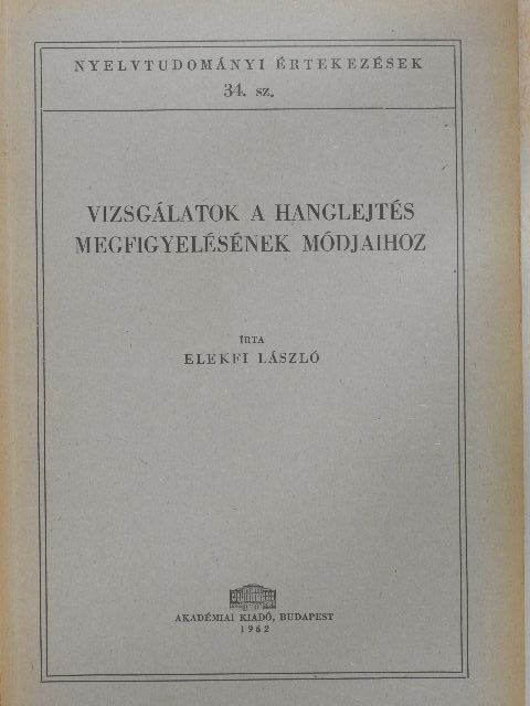 Elekfi László - Vizsgálatok a hanglejtés megfigyelésének módjaihoz [antikvár]