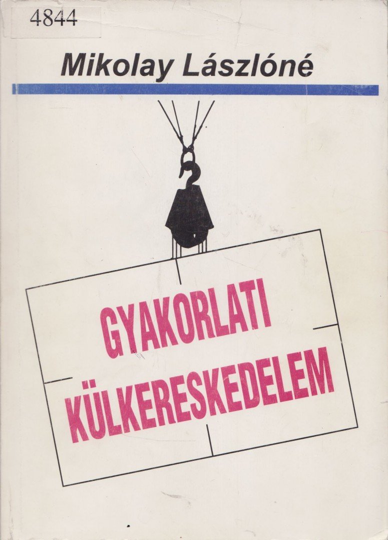 MIKOLAY LÁSZLÓNÉ - Gyakorlati külkereskedelem [antikvár]