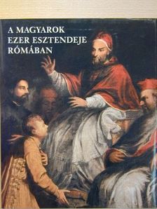 Beke Margit - A magyarok ezer esztendeje Rómában [antikvár]
