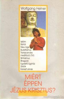 Heiner, Wolfgang - Miért éppen Jézus Krisztus? [antikvár]