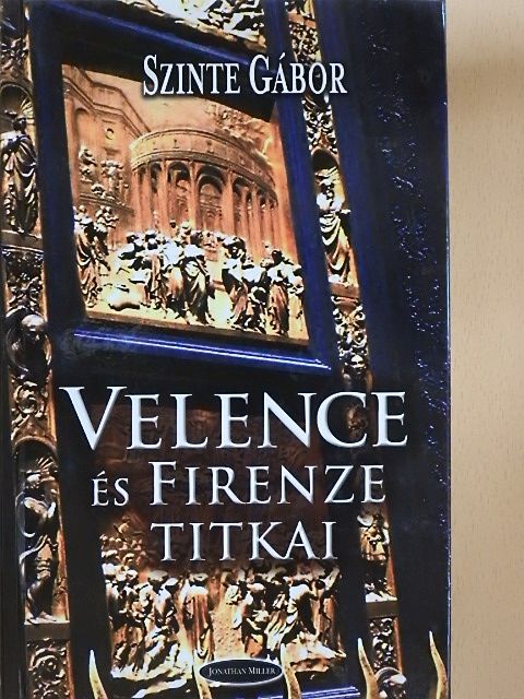 Szinte Gábor - Velence és Firenze titkai [antikvár]