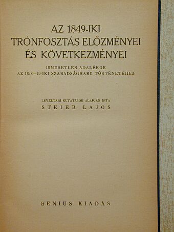 Steier Lajos - Az 1849-iki trónfosztás előzményei és következményei [antikvár]