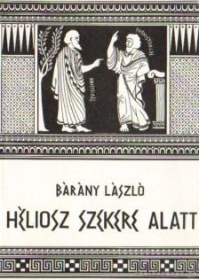 Bárány László - Héliosz szekere alatt [antikvár]