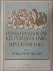 Dr. Póka-Pivny Béla - Csonkafranciaország két integritási harca és Szent Jeanne D'Arc [antikvár]