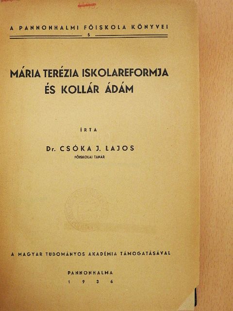 Dr. Csóka J. Lajos - Mária Terézia iskolareformja és Kollár Ádám (rossz állapotú) [antikvár]