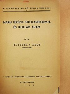 Dr. Csóka J. Lajos - Mária Terézia iskolareformja és Kollár Ádám (rossz állapotú) [antikvár]