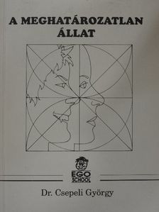Dr. Csepeli György - A meghatározatlan állat [antikvár]