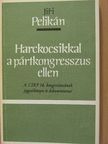Jiri Pelikán - Harckocsikkal a pártkongresszus ellen [antikvár]