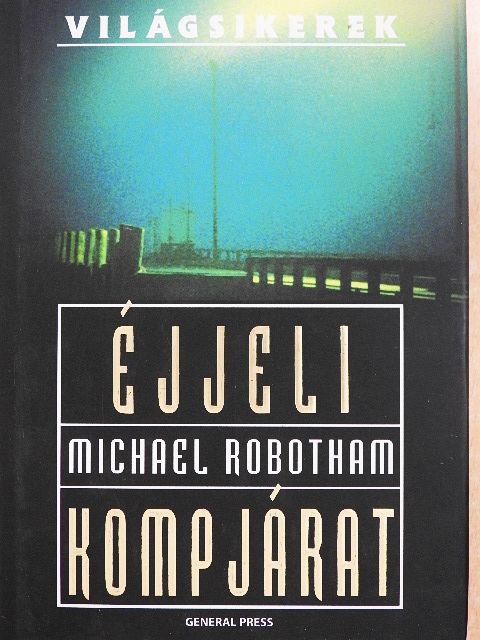 Michael Robotham - Éjjeli kompjárat [antikvár]