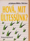 Dr. Galántai Miklós - Hová, mit ültessünk? [antikvár]