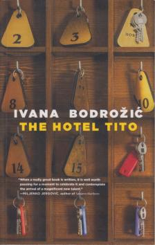 Bodro¾iæ, Ivana - The Hotel Tito [antikvár]