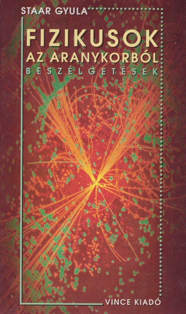 Staar Gyula - Fizikusok az aranykorból [antikvár]