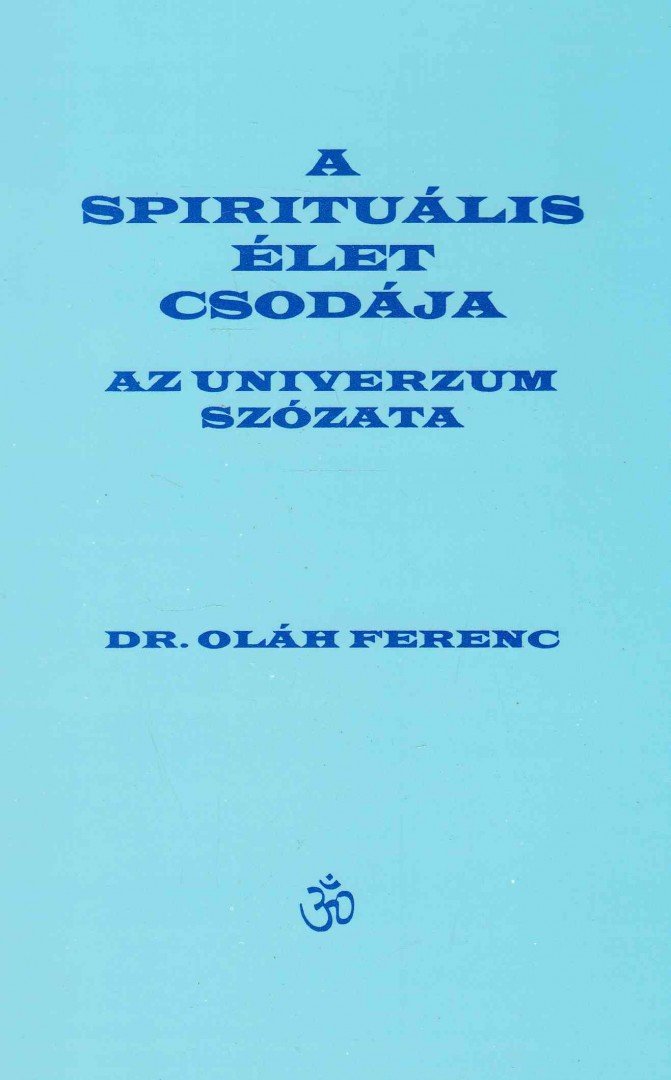 Dr. Oláh Ferenc - A spirituális élet csodája [antikvár]