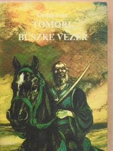 Ordas Iván - Tomori, büszke vezér [antikvár]