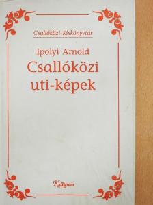 Ipolyi Arnold - Csallóközi uti-képek [antikvár]