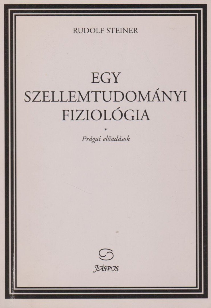 Rudolf Steiner - Egy szellemtudományi fiziológia [antikvár]
