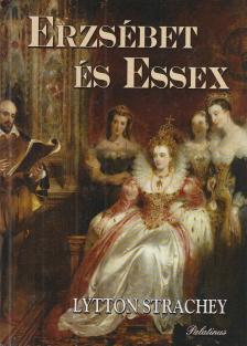 STRACHEY, LYTTON - Erzsébet és Essex [antikvár]