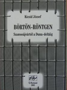 Kicsid József - Börtön-Röntgen [antikvár]