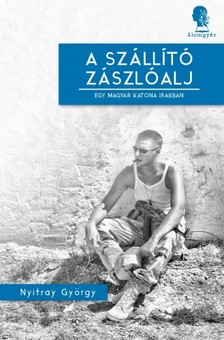 Nyitray György - A szállító zászlóalj - Egy magyar katona Irakban [eKönyv: epub, mobi]
